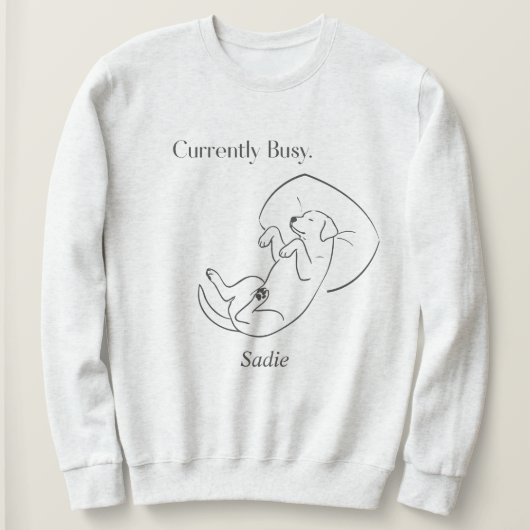 Personalized Labrador Mom Currently Busy Dog Quote Sweatshirt (Design vorne)