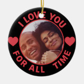 Personalized Message Photo I Love You All time Keramik Ornament (Vorne)