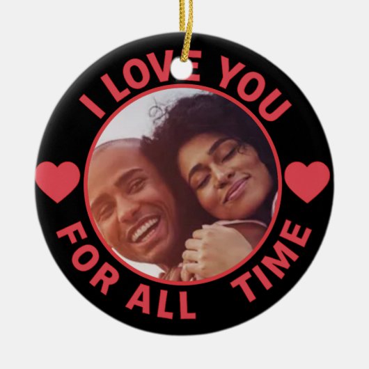 Personalized Message Photo I Love You All time Keramik Ornament (Vorne)