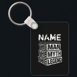 Personalized Name The Man The Myth The Legend Schlüsselanhänger<br><div class="desc">Personalized your own name,  "the Man the Myth the Legend" typography design,  great custom gift for men,  dad,  grandpa,  husband,  boyfriend on father's day,  birthday,  anniversary,  and any special day.</div>