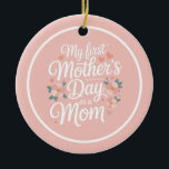 Personalized Pink Floral First Mother's Day  Keramik Ornament<br><div class="desc">Celebrate a beautiful new beginning with this Double-Sided Ceramic Mother’s Day Ornament. Designed with a soft, blush pink background and elegant white typography, this ornament is a meaningful keepsake for any new mom. Front Side: Features the heartwarming script, "My First Mother's Day as a Mom, " framed by delicate pink...</div>