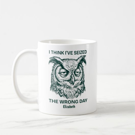 Personalized Seized The Wrong Day Sarcastic Owl Kaffeetasse (Links)
