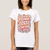 Personally Victimized by My Immune System Spoonie T-Shirt (Vorderseite)