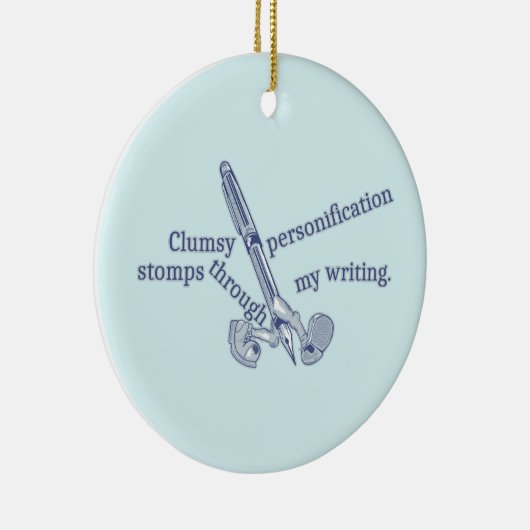 Personification Funny Creative Writing Keramik Ornament (Rechts)