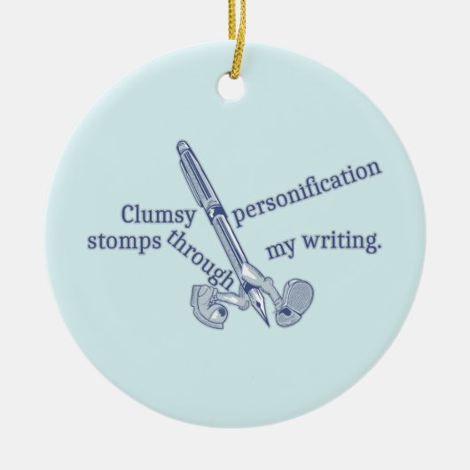 Personification Funny Creative Writing Keramik Ornament (Vorne)