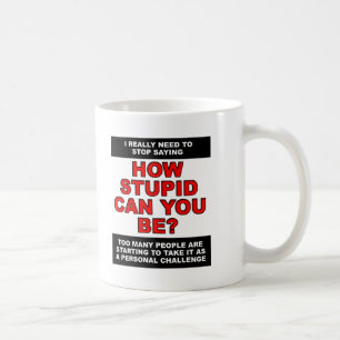 Persönliche Dummheits-Challenge Lustiger Becher Kaffeetasse