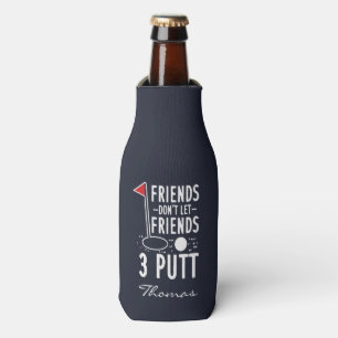 Persönliche Freunde Lass Freunde nicht 3 Putt Golf Flaschenkühler