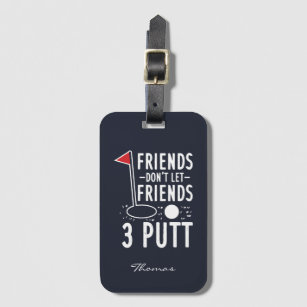 Persönliche Freunde Lass Freunde nicht 3 Putt Golf Gepäckanhänger