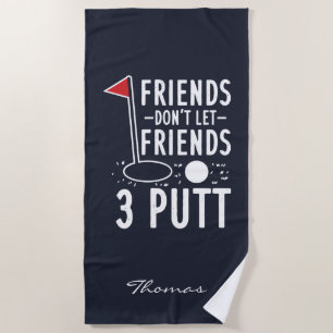 Persönliche Freunde Lass Freunde nicht 3 Putt Golf Strandtuch
