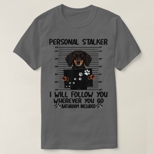 Persönlicher Stalker Dackel Hund T-Shirt (Design vorne)