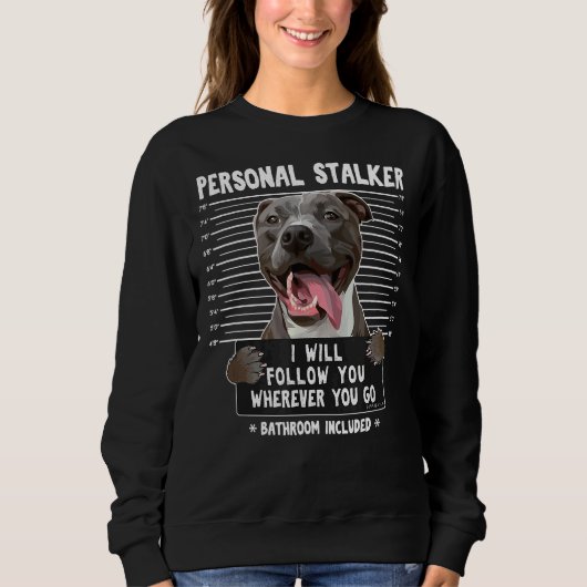 Persönlicher Stalker Ich werde dir folgen, wohin d Sweatshirt (Vorderseite)