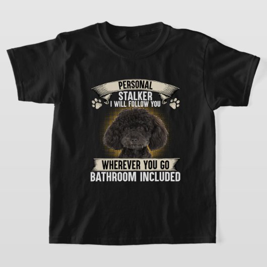 Persönlicher Stalker Ich werde Ihnen folgen Poodle T-Shirt (Ablage )