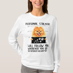 Persönlicher Stalker Spitz Hund Ich werde Ihnen fo T-Shirt