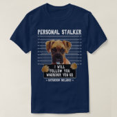 Persönlicher Stalker wird dir folgen, wohin du auc T-Shirt (Design vorne)
