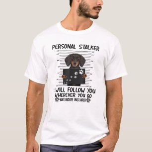Persönlicher Stalker wird Ihnen folgen, wo Datsch T-Shirt