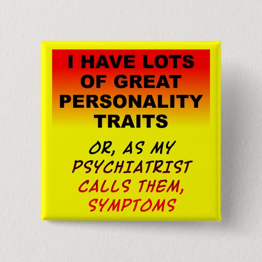 Persönlichkeits-Symptom-lustiges Knopf-Abzeichen Button (Vorderseite)