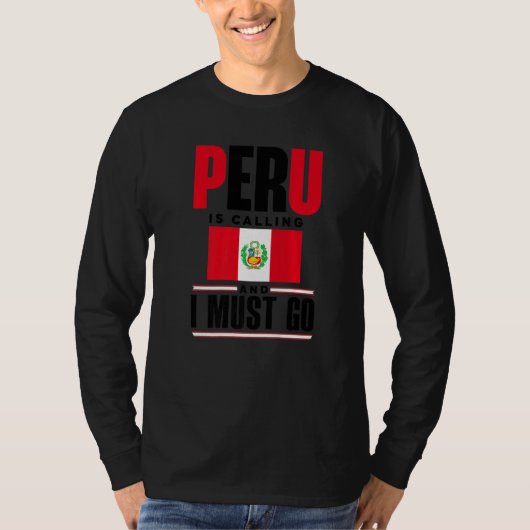 Peru Peruvian Peru Flag Peru Is Calling And I Must T-Shirt (Vorderseite)