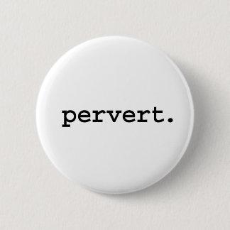 Pervert. Button