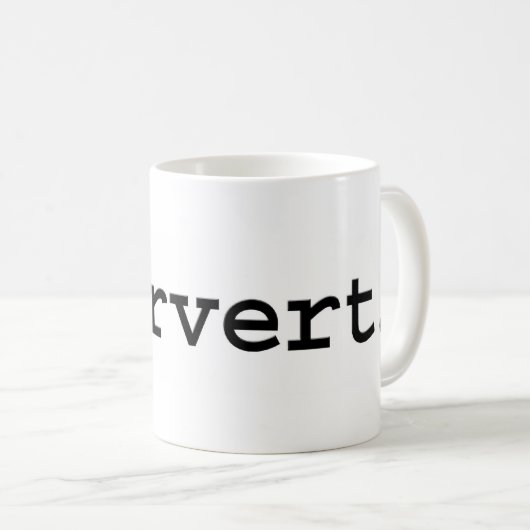 Pervert. Kaffeetasse (VorderseiteRechts)