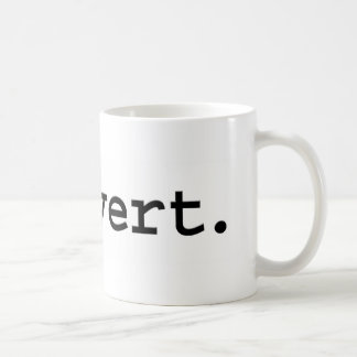 Pervert. Kaffeetasse