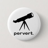 Pervertieren mit Telescope Funny Parody Spaß Button (Vorderseite)