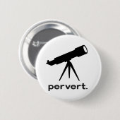 Pervertieren mit Telescope Funny Parody Spaß Button (Vorne & Hinten)