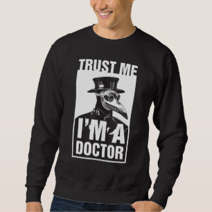 Pest Doktor I bin Doktor I Steampunk Medieval Go Sweatshirt