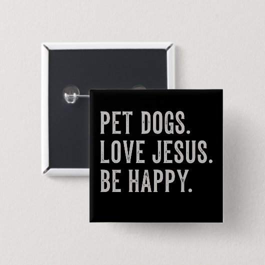 Pet Dogs Love Jesus Be Happy Dog Lover Christian Button (Vorne & Hinten)