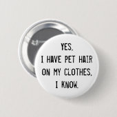 Pet Hair Awareness Button (Vorne & Hinten)