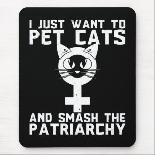 Pet Katzen und Zertrümmern der Patriarchy - Mousepad