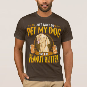 Pet meinen Hund essen Erdnussbutter T-Shirt