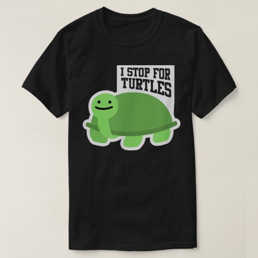 Pet Turtle Lover Love I Stop For Turtles T-Shirt (Design vorne)