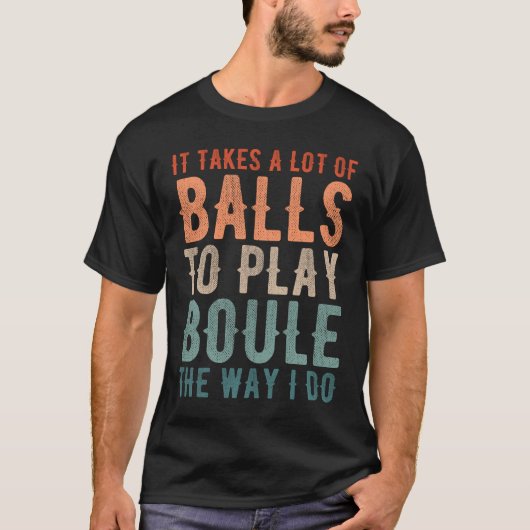 Petanque Boule Bocce Player Funny Sprichwort T-Shirt (Vorderseite)