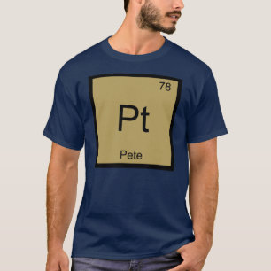 Pete Name Chemie Element Periodensystem T-Shirt