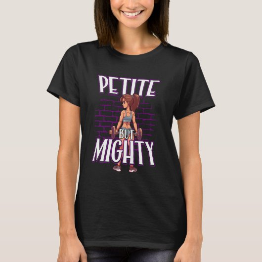 Petite but Mighty for Petite Women and Girls T-Shirt (Vorderseite)