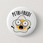 Petri-fried Funny Fried Egg Pun Button (Vorderseite)