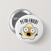 Petri-fried Funny Fried Egg Pun Button (Vorne & Hinten)