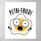 Petri-fried Funny Fried Egg Pun Poster (Vorne)