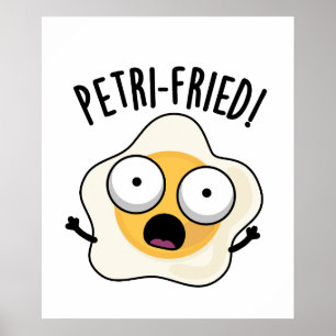 Petri-fried Funny Fried Egg Pun Poster