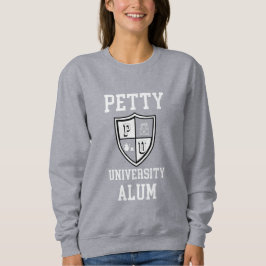 Petty University Alum Absolvent Alma Mater lustig Sweatshirt