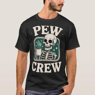 Pew Crew Skelett mit Kaffee, Lustiges Kirchent-Shi T-Shirt