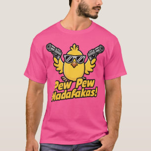 Pew Madafakas Pew Chick mit Kanonen für Entenenthu T-Shirt