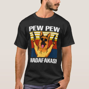 Pew Pew German Shepherd Madafakas Vintag Funnuy T-Shirt