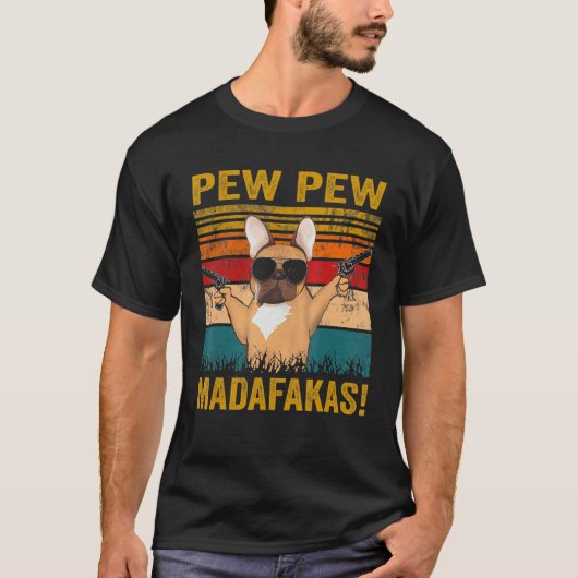 Pew Pew Madafakas French Bulldog Funny Dog Guns fo T-Shirt (Vorderseite)