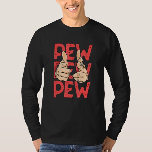 Pew Pew Pew Vortäuschen von Hand Gun Noise T-Shirt (Vorderseite)