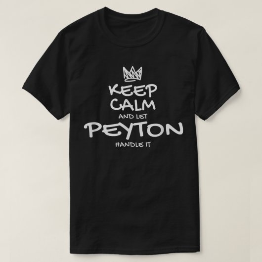 Peyton Keep Calm Personalized Name Sarcastic Frien T-Shirt (Design vorne)