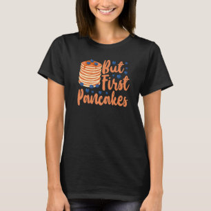 Pfannkuchen Kinder, aber zuerst Pfannkuchen 1 T-Shirt