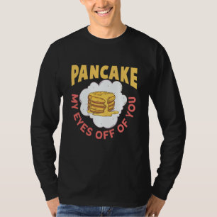 Pfannkuchen Meine Augen Weg Von Dir Frühstückspfan T-Shirt