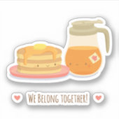 Pfannkuchen und Ahornsirup gehören zusammen Aufkleber (Vorderseite)