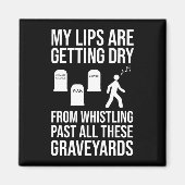 Pfeifen an all diesen Graveyards Magnet (Vorne)